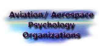 Links to Aviation/Aerospace Psychology Organizations.